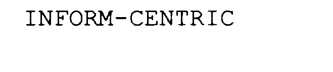 Trademark Logo INFORM-CENTRIC