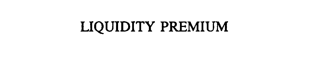 Trademark Logo LIQUIDITY PREMIUM