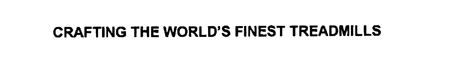 Trademark Logo CRAFTING THE WORLD'S FINEST TREADMILLS