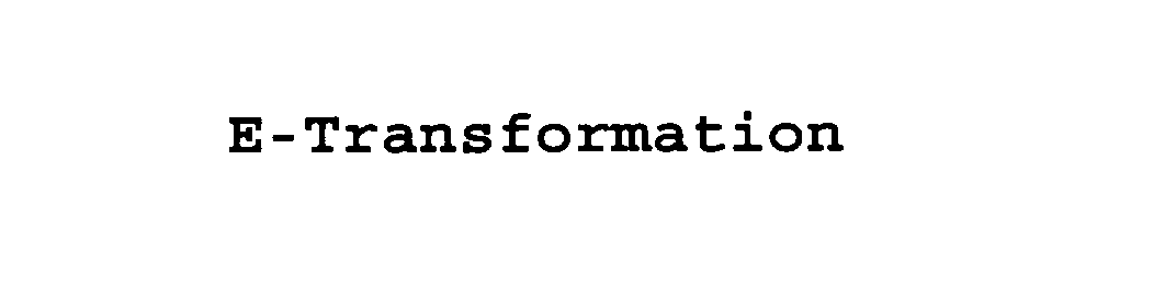  E-TRANSFORMATION