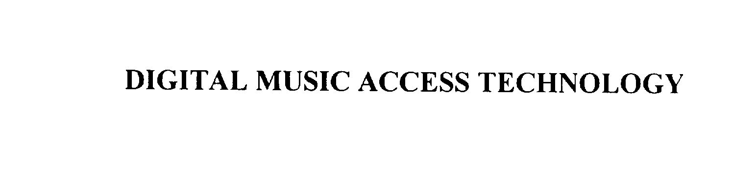 Trademark Logo DIGITAL MUSIC ACCESS TECHNOLOGY