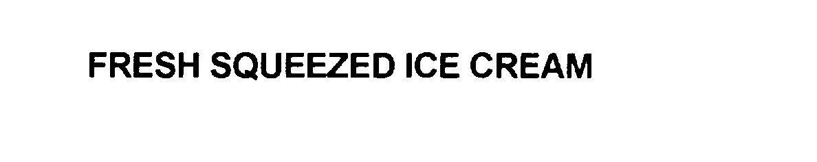  FRESH SQUEEZED ICE CREAM