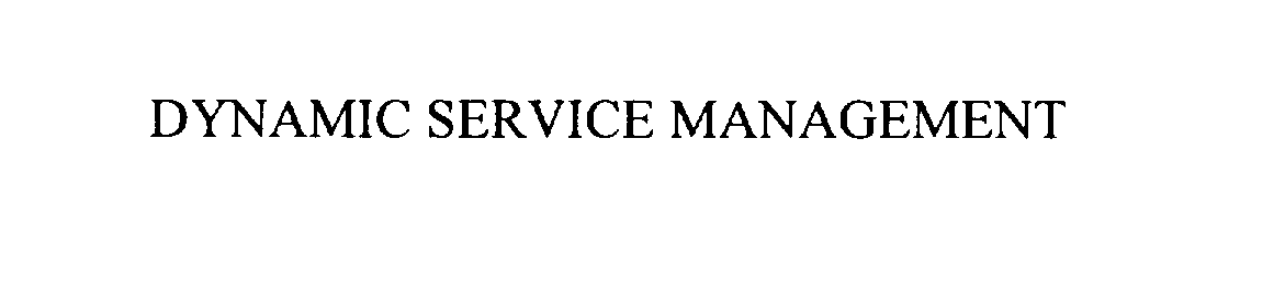 Trademark Logo DYNAMIC SERVICE MANAGEMENT