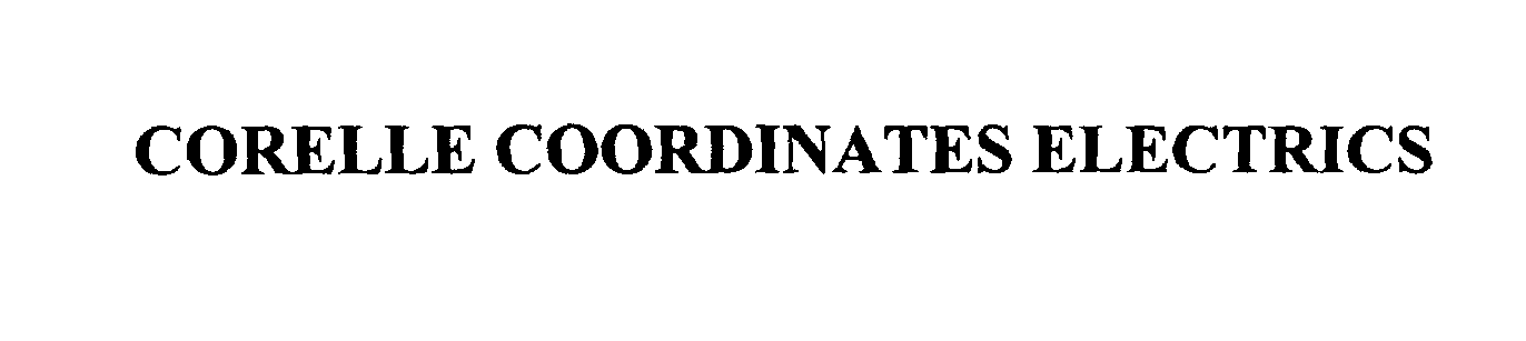 Trademark Logo CORELLE COORDINATES ELECTRICS