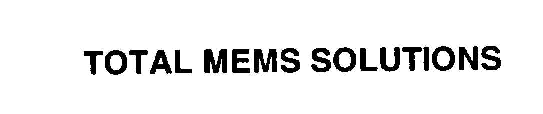 Trademark Logo TOTAL MEMS SOLUTIONS