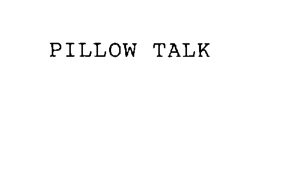  PILLOW TALK