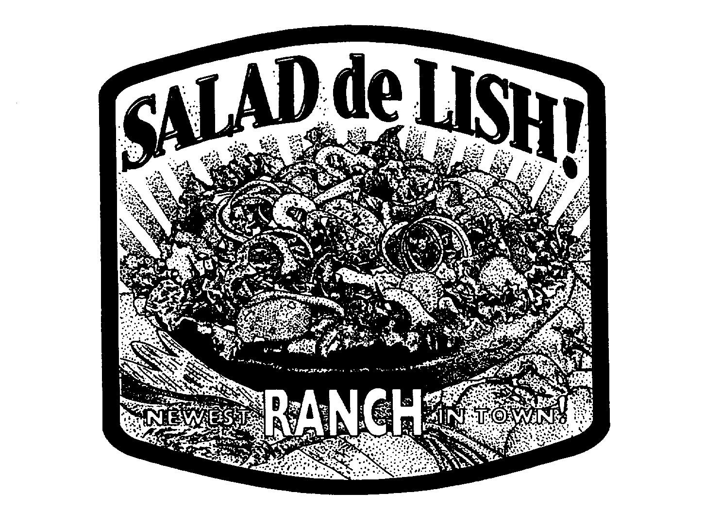  SALAD DE LISH! NEWEST RANCH IN TOWN!