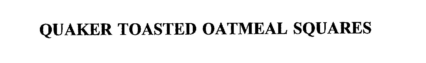 Trademark Logo QUAKER TOASTED OATMEAL SQUARES
