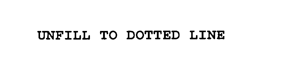  UNFILL TO DOTTED LINE