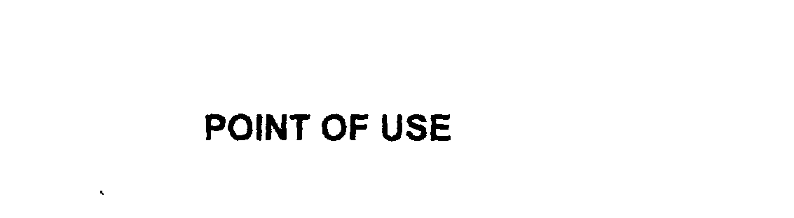 POINT OF USE