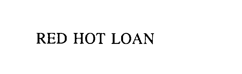 Trademark Logo RED HOT LOAN