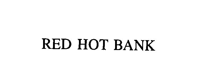 Trademark Logo RED HOT BANK