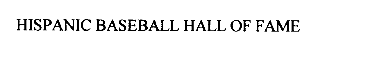 Trademark Logo HISPANIC BASEBALL HALL OF FAME