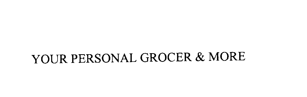  YOUR PERSONAL GROCER &amp; MORE