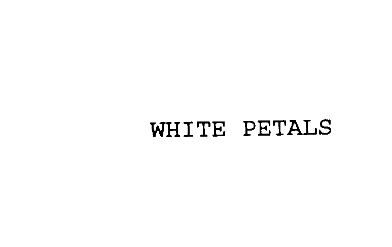  WHITE PETALS