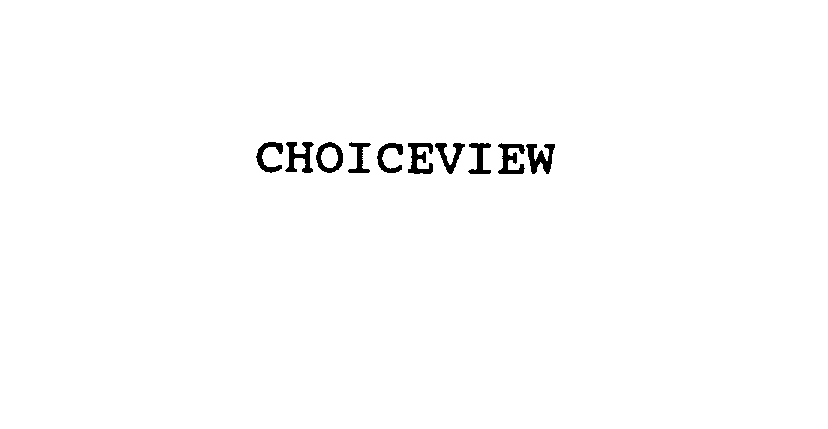Trademark Logo CHOICEVIEW