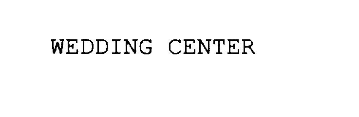 Trademark Logo WEDDING CENTER