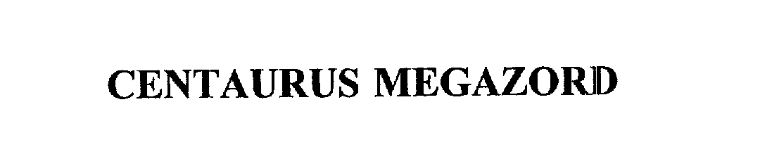 Trademark Logo CENTAURUS MEGAZORD
