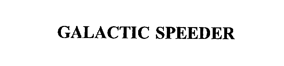 Trademark Logo GALACTIC SPEEDER