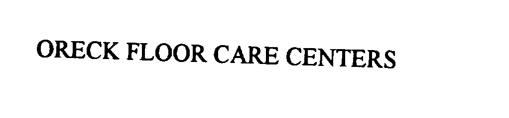 Trademark Logo ORECK FLOOR CARE CENTERS