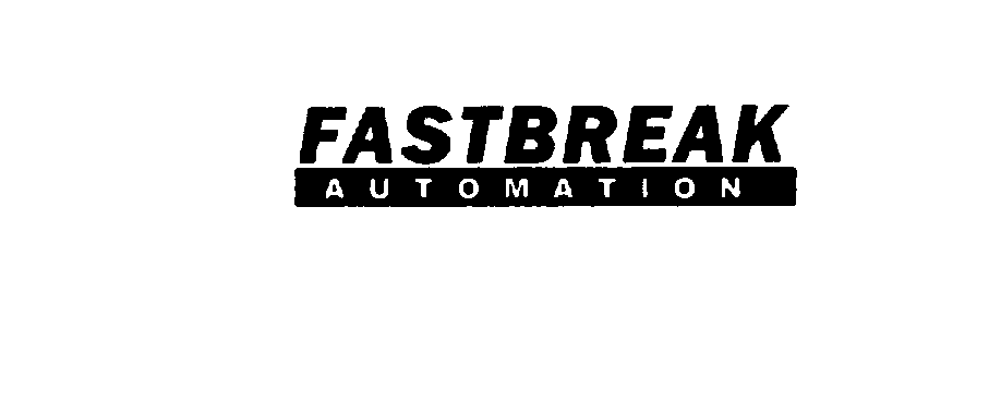Trademark Logo FASTBREAK AUTOMATION