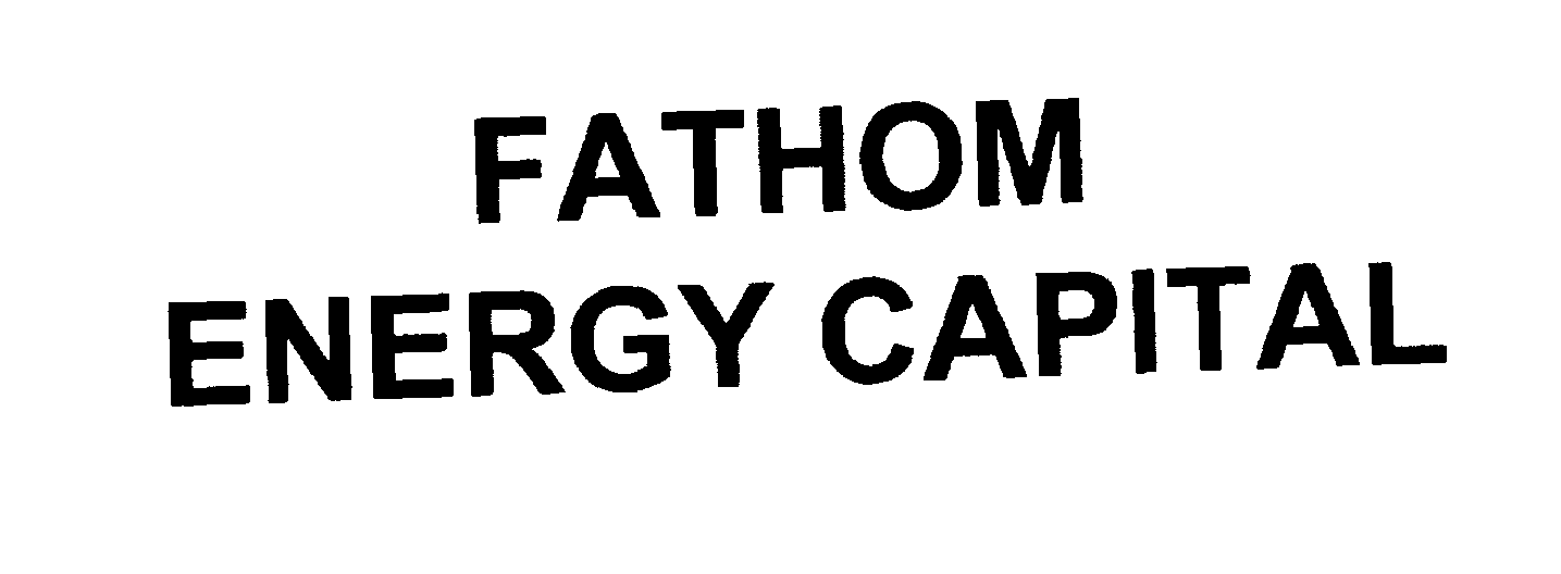  FATHOM ENERGY CAPITAL