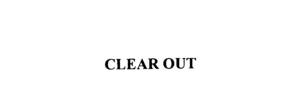 CLEAR OUT