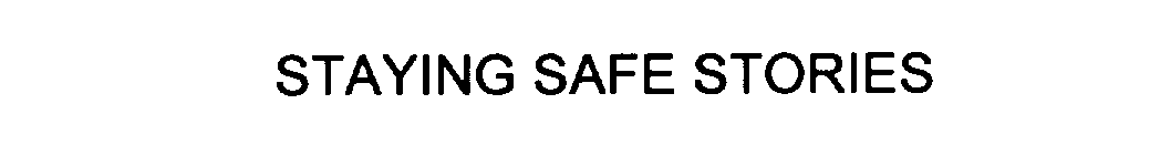 Trademark Logo STAYING SAFE STORIES