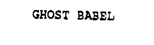 Trademark Logo GHOST BABEL