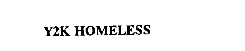 Trademark Logo Y2K HOMELESS