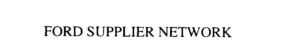 Trademark Logo FORD SUPPLIER NETWORK