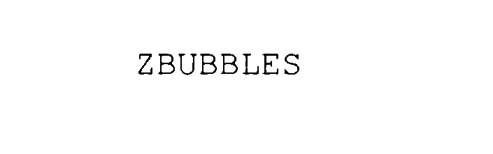 Trademark Logo ZBUBBLES