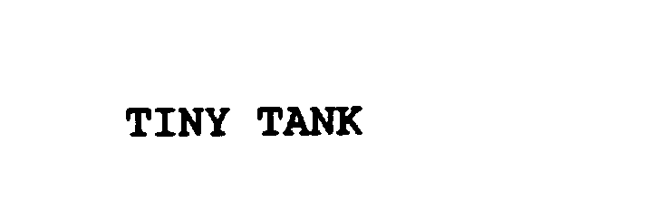  TINY TANK