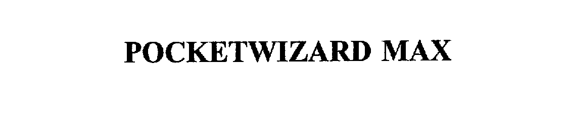 Trademark Logo POCKETWIZARD MAX