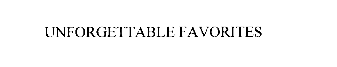 Trademark Logo UNFORGETTABLE FAVORITES