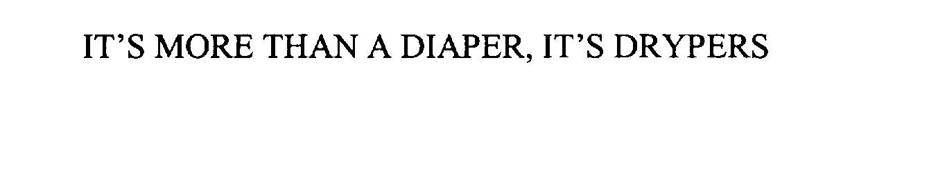  IT' S MORE THAN A DIAPER, IT' S DRYPERS