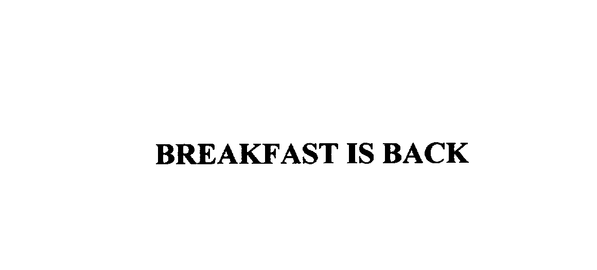  BREAKFAST IS BACK