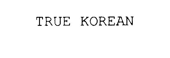 Trademark Logo TRUE KOREAN