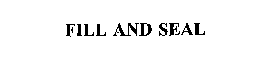 Trademark Logo FILL AND SEAL