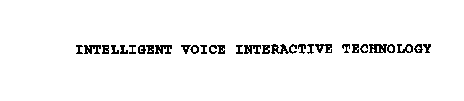  INTELLIGENT VOICE INTERACTIVE TECHNOLOGY