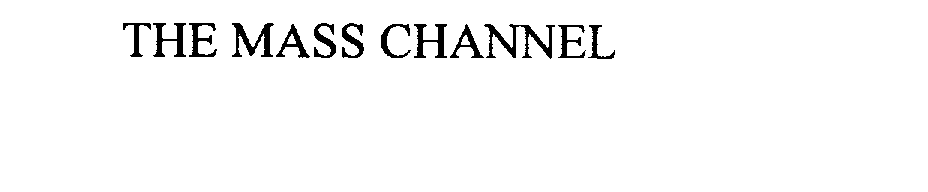  THE MASS CHANNEL
