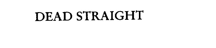 Trademark Logo DEAD STRAIGHT
