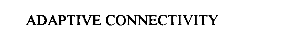 Trademark Logo ADAPTIVE CONNECTIVITY