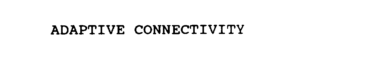 Trademark Logo ADAPTIVE CONNECTIVITY