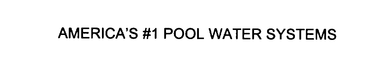  AMERICA' S # 1POOL WATER SYSTEMS