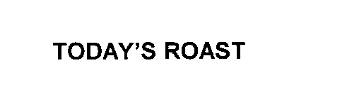 Trademark Logo TODAY' S ROAST