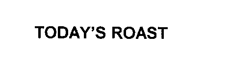 Trademark Logo TODAY'S ROAST