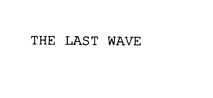  THE LAST WAVE