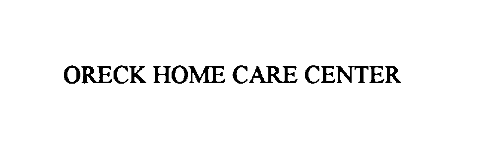 Trademark Logo ORECK HOME CARE CENTER