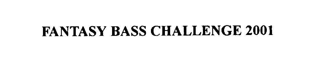  FANTASY BASS CHALLENGE 2001